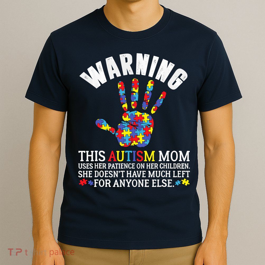 Warning This Autism Mom Uses Patience In Children T-Shirt