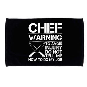 Warning To Avoid Injury Dont Tell Me How To Do My Job Chef Gift Microfiber Hand Towel