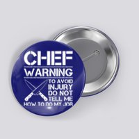 Warning To Avoid Injury Dont Tell Me How To Do My Job Chef Gift Button