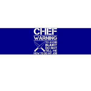 Warning To Avoid Injury Dont Tell Me How To Do My Job Chef Gift Bumper Sticker