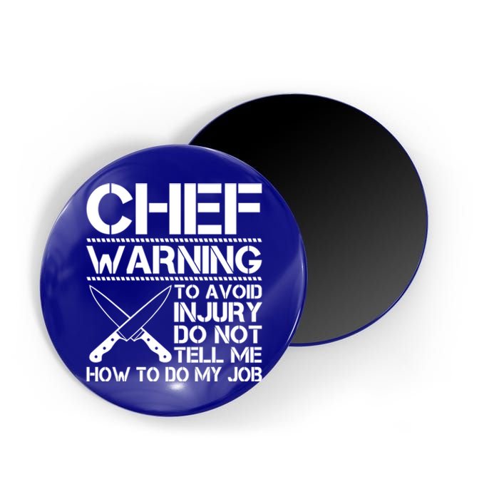 Warning To Avoid Injury Dont Tell Me How To Do My Job Chef Gift Magnet