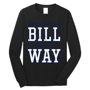 Where Theres A Bill Theres A Way Chapel Bill Design Long Sleeve Shirt