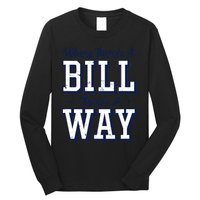 Where Theres A Bill Theres A Way Chapel Bill Design Long Sleeve Shirt