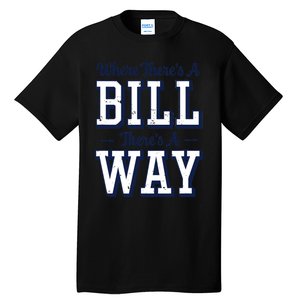 Where Theres A Bill Theres A Way Chapel Bill Design Tall T-Shirt