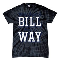 Where Theres A Bill Theres A Way Chapel Bill Design Tie-Dye T-Shirt