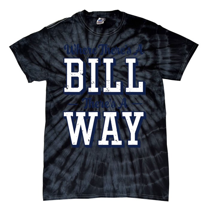 Where Theres A Bill Theres A Way Chapel Bill Design Tie-Dye T-Shirt