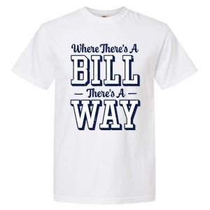 Where Theres A Bill Theres A Way Chapel Bill Design Garment-Dyed Heavyweight T-Shirt