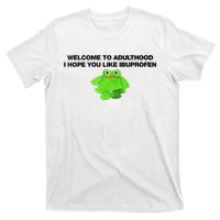 Welcome To Adult I Hope You Like Ibuprofen Frog Meme T-Shirt