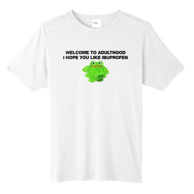 Welcome To Adult I Hope You Like Ibuprofen Frog Meme Tall Fusion ChromaSoft Performance T-Shirt