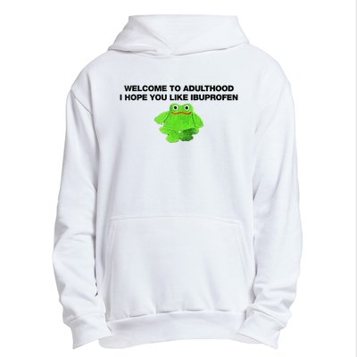 Welcome To Adult I Hope You Like Ibuprofen Frog Meme Urban Pullover Hoodie