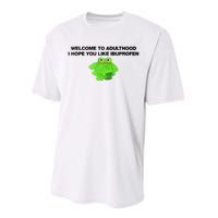 Welcome To Adult I Hope You Like Ibuprofen Frog Meme Performance Sprint T-Shirt