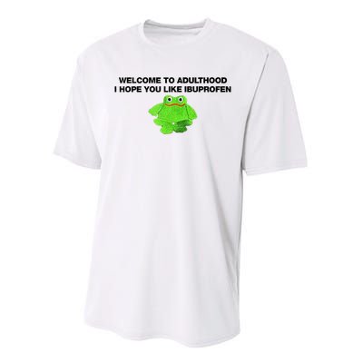 Welcome To Adult I Hope You Like Ibuprofen Frog Meme Performance Sprint T-Shirt