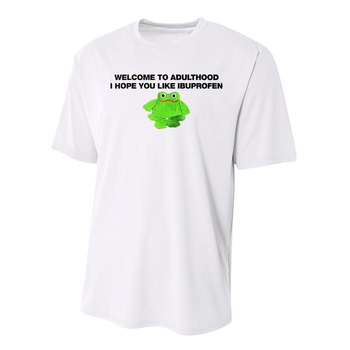 Welcome To Adult I Hope You Like Ibuprofen Frog Meme Performance Sprint T-Shirt