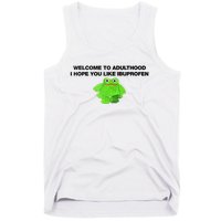 Welcome To Adult I Hope You Like Ibuprofen Frog Meme Tank Top