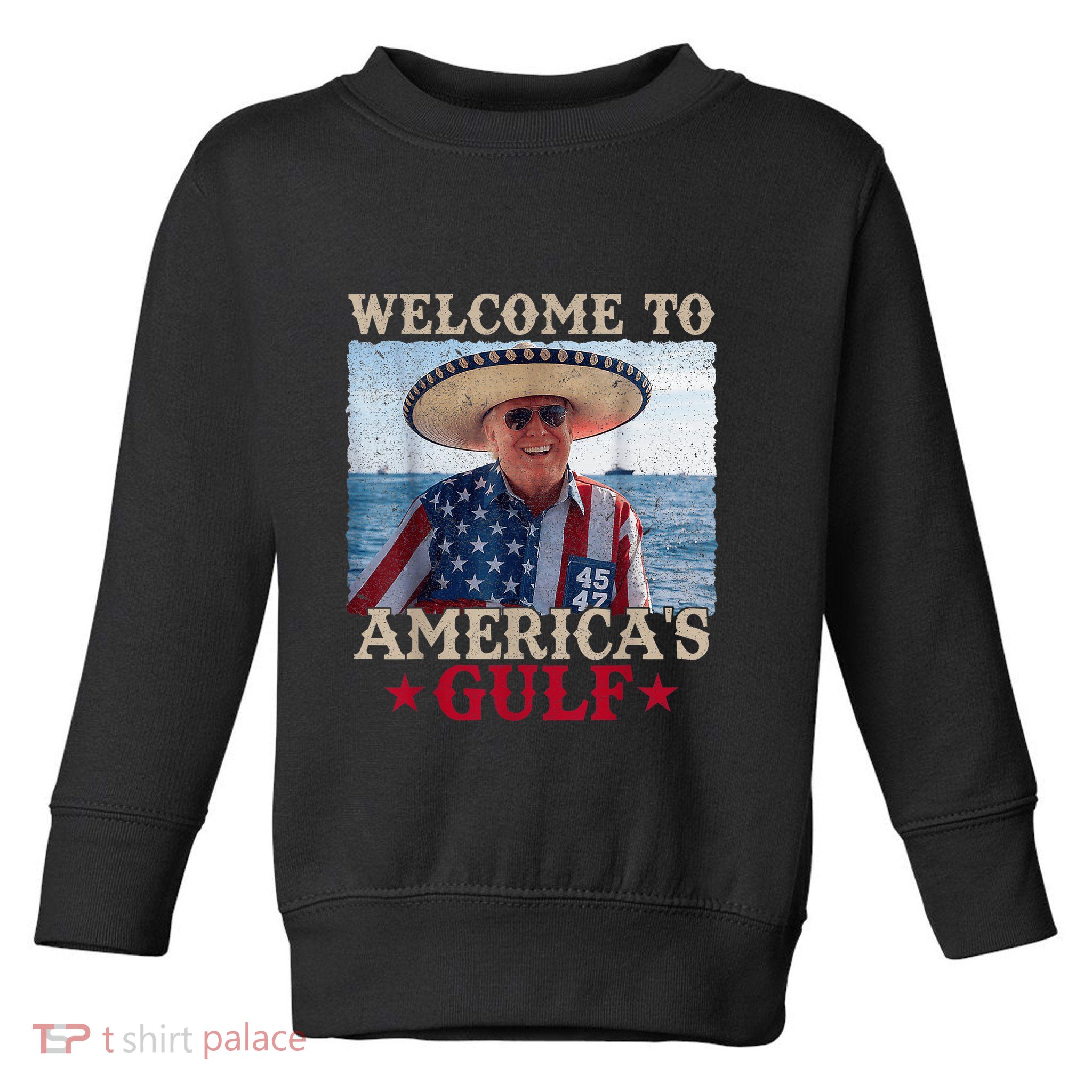 Welcome To AmericaS Gulf Trump Mexico America Trump 45 47 Toddler Sweatshirt
