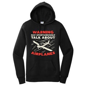 Warning Talk About Airplanes Funny Pilot Aviation Lover Gift Women's Pullover Hoodie