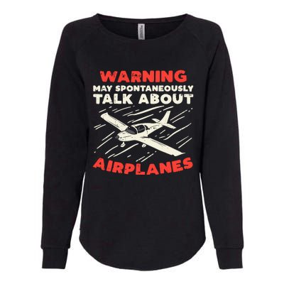 Warning Talk About Airplanes Funny Pilot Aviation Lover Gift Womens California Wash Sweatshirt