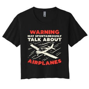 Warning Talk About Airplanes Funny Pilot Aviation Lover Gift Women's Crop Top Tee