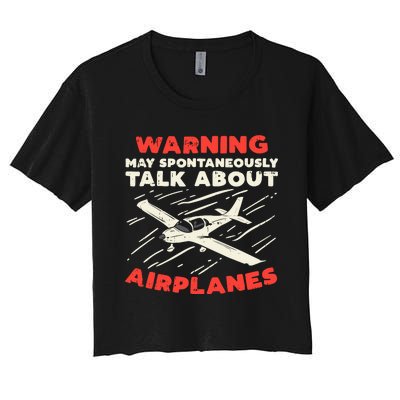 Warning Talk About Airplanes Funny Pilot Aviation Lover Gift Women's Crop Top Tee