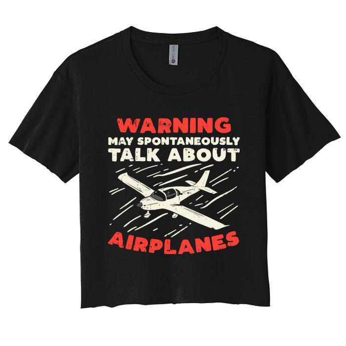 Warning Talk About Airplanes Funny Pilot Aviation Lover Gift Women's Crop Top Tee