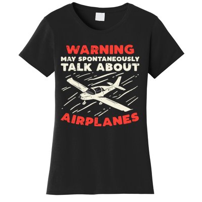 Warning Talk About Airplanes Funny Pilot Aviation Lover Gift Women's T-Shirt