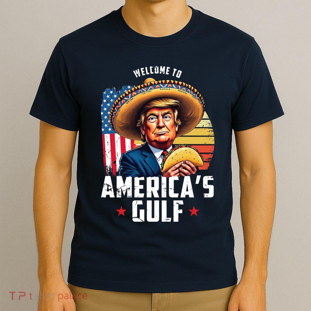 Welcome To Americas Gulf Funny Donald Trump T-Shirt