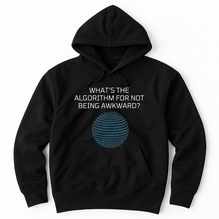 Whats The Algorithm For Not Being Awkward Humor Ai Code Hoodie