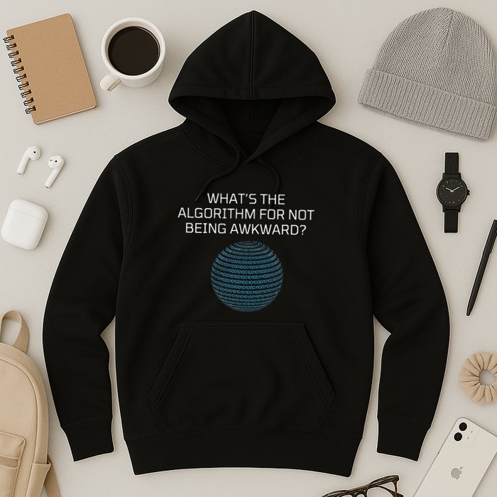 Whats The Algorithm For Not Being Awkward Humor Ai Code Hoodie