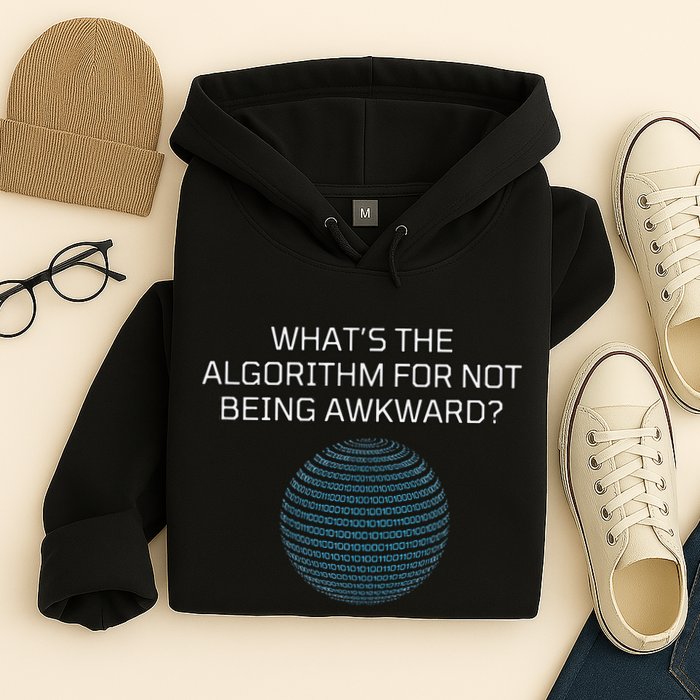 Whats The Algorithm For Not Being Awkward Humor Ai Code Hoodie