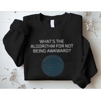 Whats The Algorithm For Not Being Awkward Humor Ai Code Sweatshirt