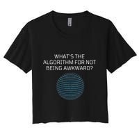 Whats The Algorithm For Not Being Awkward Humor Ai Code Women's Crop Top Tee