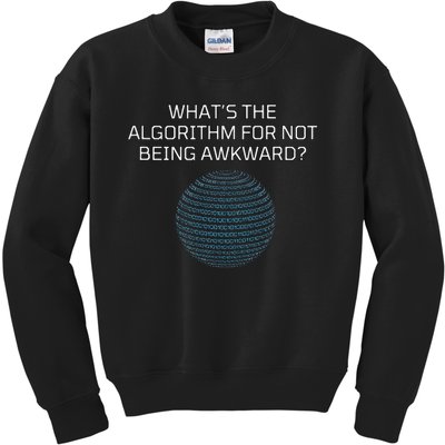 Whats The Algorithm For Not Being Awkward Humor Ai Code Kids Sweatshirt