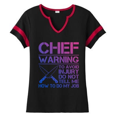 Warning To Avoid Injury Dont Tell Me How To Do My Job Chef Gift Ladies Halftime Notch Neck Tee