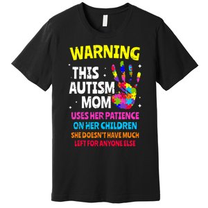 Warning This Autism Mom Patience Awareness Premium T-Shirt