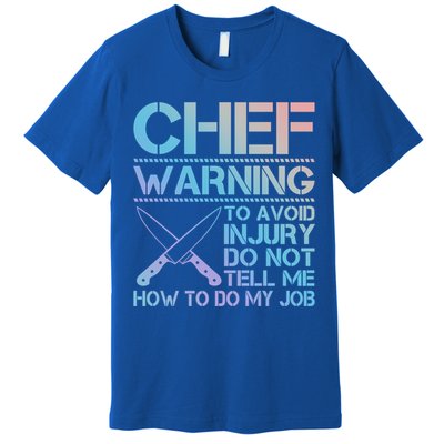 Warning To Avoid Injury Funny Chef Cool Gift Premium T-Shirt
