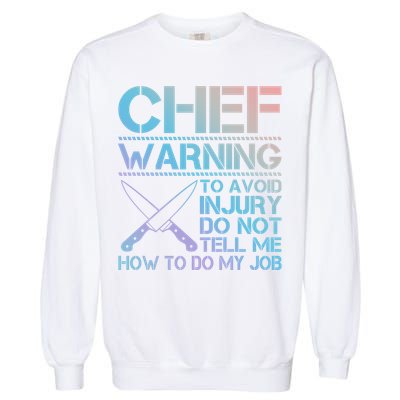 Warning To Avoid Injury Funny Chef Cool Gift Garment-Dyed Sweatshirt