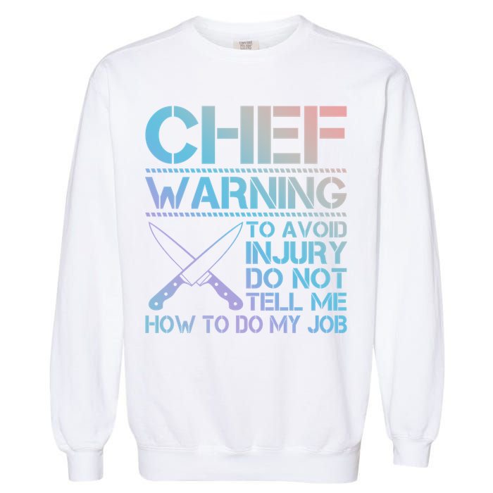 Warning To Avoid Injury Funny Chef Cool Gift Garment-Dyed Sweatshirt