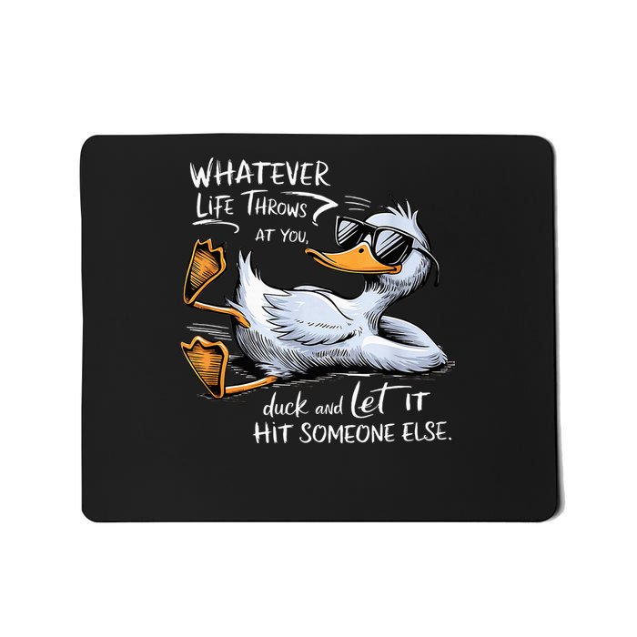 Whatever Throws At You Duck And Let It Hit Someone Else Mousepad