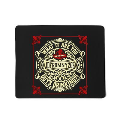 What Tf Are You Guys Drinking Mousepad