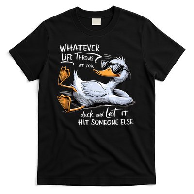 Whatever Throws At You Duck And Let It Hit Someone Else T-Shirt