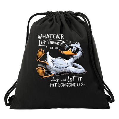 Whatever Throws At You Duck And Let It Hit Someone Else Drawstring Bag