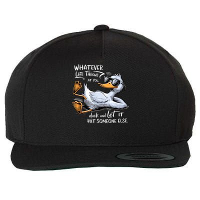 Whatever Throws At You Duck And Let It Hit Someone Else Wool Snapback Cap