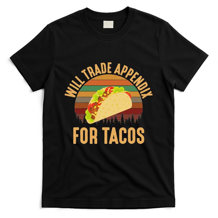 Will Trade Appendix For Tacos Appendix T-Shirt