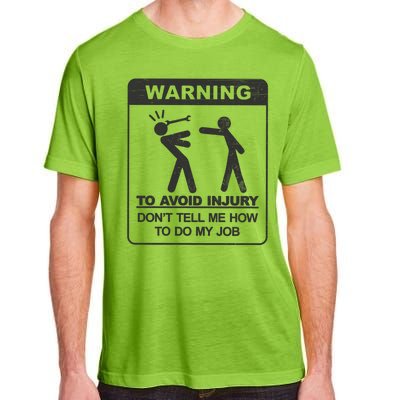 Warning To Avoid Injury Don't Tell Me How To Do My Job Adult ChromaSoft Performance T-Shirt