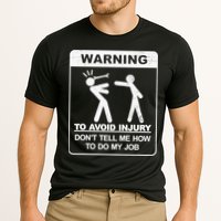 Warning To Avoid Injury Don't Tell Me How To Do My Job Performance Shirt