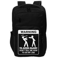 Warning To Avoid Injury Don't Tell Me How To Do My Job Impact Tech Backpack