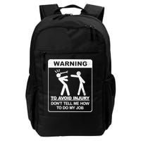 Warning To Avoid Injury Don't Tell Me How To Do My Job Backpack