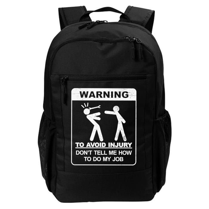 Warning To Avoid Injury Don't Tell Me How To Do My Job Backpack