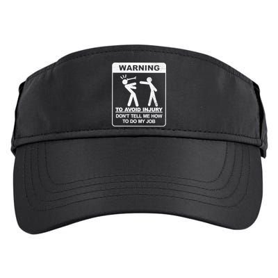 Warning To Avoid Injury Don't Tell Me How To Do My Job Adult Drive Performance Visor