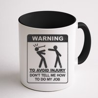 Warning To Avoid Injury Don't Tell Me How To Do My Job Mug